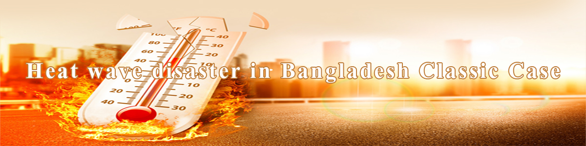 Heat wave disaster in Bangladesh Classic Case