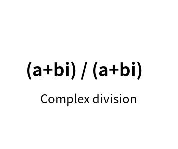 Complex division [ (a+bi) / (a+bi) ]
