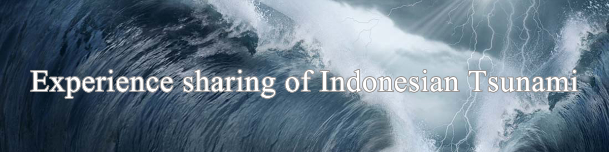 Experience sharing of Indonesian Tsunami