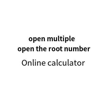 Online calculator that can open multiple times and open the root number